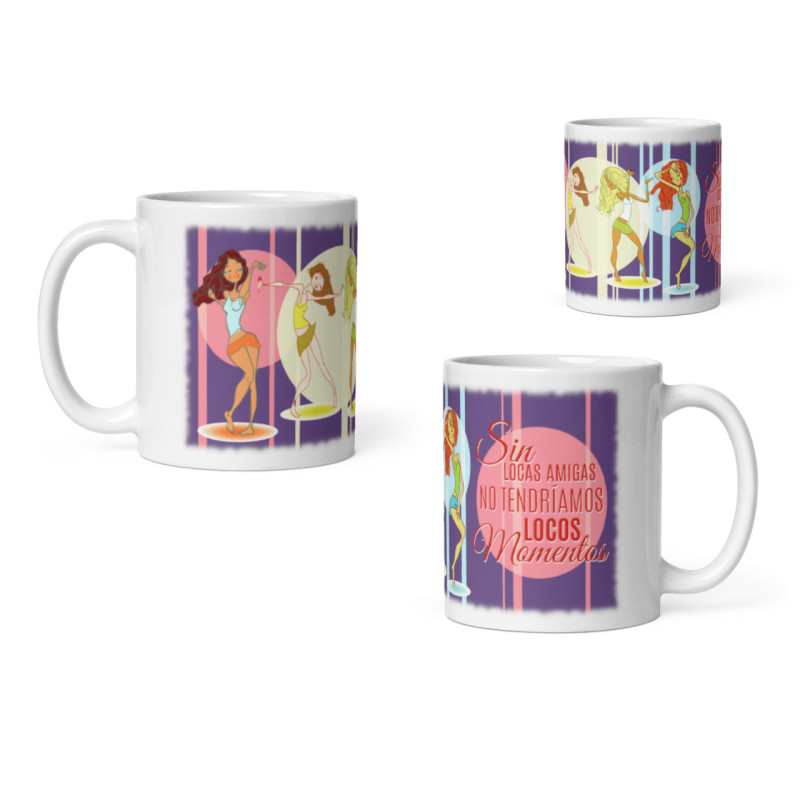 Taza sin locas amgias no tendríamos locos momentos