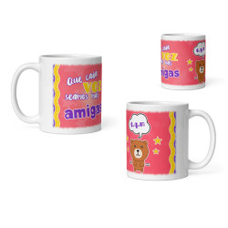 Taza que cada vez seamos más amigas